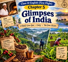 Study notes for Class 10 English First Flight Chapter 5 Glimpses of India showing summary and question answers for A Baker from Goa, Coorg, and Tea from Assam.