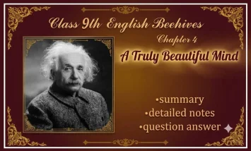 A Truly Beautiful Mind Class 9 English Beehive Chapter 4 Summary and Question Answers