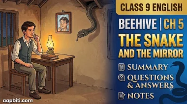 The Snake and the Mirror Class 9 English Chapter Summary and Notes