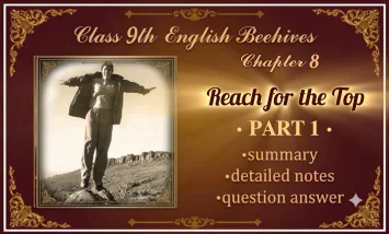 Reach for the Top Part 1 Santosh Yadav Class 9 English Chapter Summary and Notes